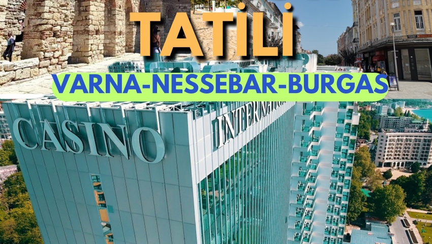 27-29 EKİM 2024  BULGARİSTAN VARNA NESSABAR BURGAS TURU