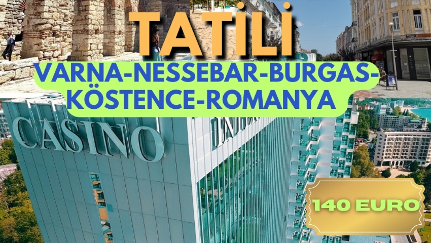 26-28 KASIM 2024 ROMANYA-KÖSTENCE-BULGARİSTAN-VARNA TURU